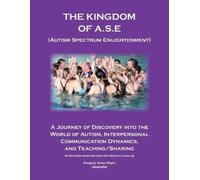 Gregory James K The Kingdom of A.S.E. (Autism Spectrum Enlightenment (Tascabile)