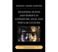 Gregory Jerome Imagining Slaves and Robots in Literature, Fi (Copertina rigida)
