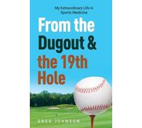 Gregory Johnson From the Dugout and the 19th Hole (Tascabile)