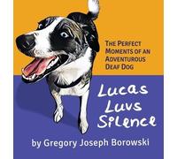 Gregory Joseph Borowski Lucas Luvs Silence (Copertina rigida)
