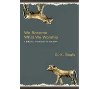 Gregory K Beale We Become What We Worship (Tascabile)