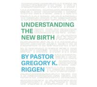Gregory K Riggen Understanding the New Birth (Tascabile)