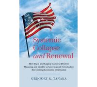 Gregory K. Tanaka Systemic Collapse and Renewal (Tascabile)