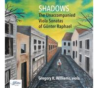 Gregory K. Williams - Shadows - the Unaccompanied Viola Sonatas of