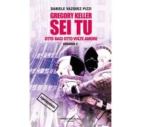 Gregory Keller sei tu. Otto baci otto volte amore