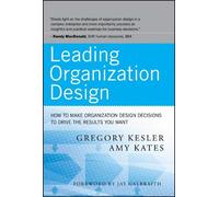 Gregory Kesler Amy Kates Leading Organization Design (Copertina rigida)