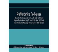 Gregory King Staffordshire Pedigrees Based On The Visitation Of That (Tascabile)
