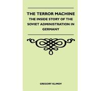 Gregory Klimov The Terror Machine - The Inside Story Of The S (Copertina rigida)