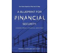 A Blueprint For Financial Security: Lessons From A Financial Architect