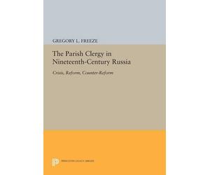 Gregory L. Freeze The Parish Clergy in Nineteenth-Century Russia (Tascabile)
