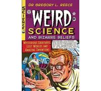Gregory L. Reece Weird Science and Bizarre Beliefs (Tascabile)