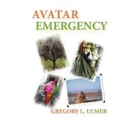 Gregory L Ulmer Avatar Emergency (Tascabile) New Media Theory