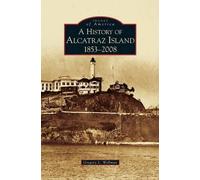 Gregory L Wellman History of Alcatraz Island (Copertina rigida)