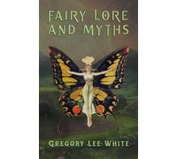 Gregory Lee White Fairy Lore and Myths (Tascabile)