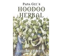 Gregory Lee White Papa Gee's Hoodoo Herbal (Tascabile)