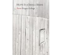 Gregory Lestage Hope Is a Small Barn (Tascabile)