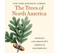 The Trees of North America: Michaux and Redouté’s American Masterpiece