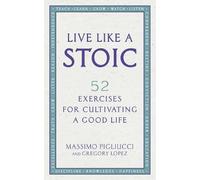 Gregory Lopez Massimo Pigliucci Live Like A Stoic (Tascabile)