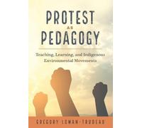 Gregory Lowan-Trudeau Protest as Pedagogy (Tascabile)