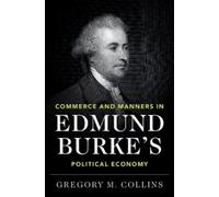 Gregory M. Coll Commerce and Manners in Edmund Burke's Political Eco (Tascabile)