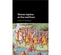 Gregory M. Reichberg Thomas Aquinas on War and Peace (Tascabile)