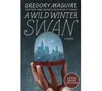 Gregory Maguire A Wild Winter Swan [Large Print] (Tascabile)
