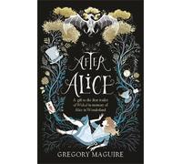 Gregory Maguire After Alice (Tascabile)