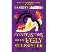Gregory Maguire Confessions of an Ugly Stepsister (Tascabile)