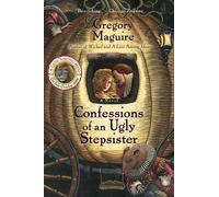 Confessions of an Ugly Stepsister by Gregory Maguire