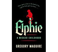 Gregory Maguire Elphie (Copertina rigida)