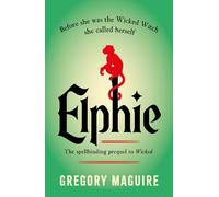 Gregory Maguire Elphie (Tascabile)