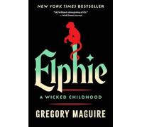 Gregory Maguire Gregory Maguire Elphie (Tascabile)