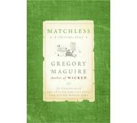 Gregory Maguire Matchless (Copertina rigida)