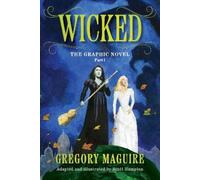 Gregory Maguire Scott Hampton Wicked: The Graphic Novel Part 1 (Tascabile)