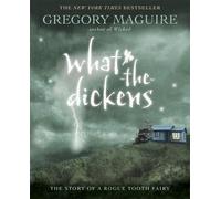 Gregory Maguire What-the-Dickens (Tascabile)