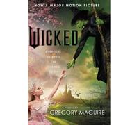 Gregory Maguire Wicked [Movie Tie-in]: The Life And Times Of The Wic (Tascabile)