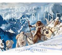 Gregory Manchess Above the Timberline (Copertina rigida)