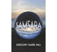 Gregory Mark Hil SAMSARA and Its Impact on the Entrepreneur's Dream (Tascabile)