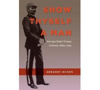 Gregory Mixon Show Thyself a Man (Tascabile) Southern Dissent