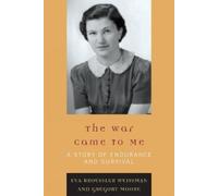 Gregory Moore Eva Broessler Weissman The War Came to Me (Tascabile)