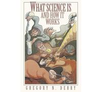 Gregory N. Derry What Science Is and How It Works (Tascabile)