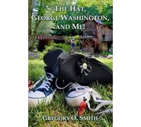 Gregory O Smith The Hat, George Washington, and Me (Tascabile)