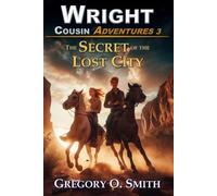 Gregory O Smith The Secret of the Lost City (Tascabile) Wright Cousin Adventures