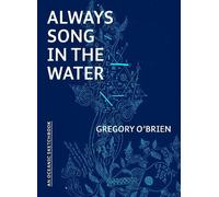 Gregory O'Brien Always Song in the Water (Tascabile)