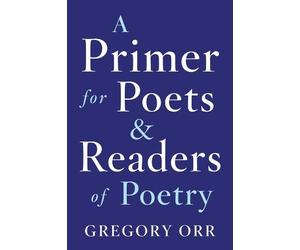 Gregory Orr Primer for Poets (Tascabile)