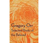 Gregory Orr Selected Books of the Beloved (Tascabile)