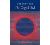 Gregory Orr The Caged Owl (Tascabile)