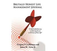 Gregory P Lamonaca James H Gr Brutally Honest Life Management Journ (Tascabile)