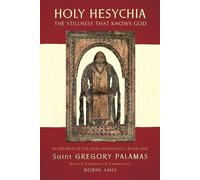 Gregory Palamas Holy Hesychia: The Stillness That Knows God: In Defe (Tascabile)