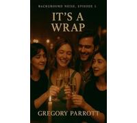 Gregory Parrott It's A Wrap (Tascabile) Background Noise